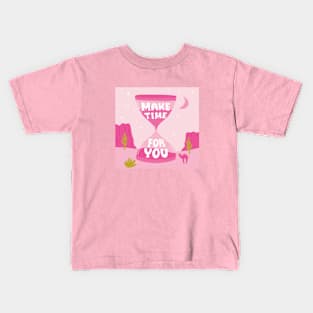 Make time for you | Self care  | Self Love Kids T-Shirt